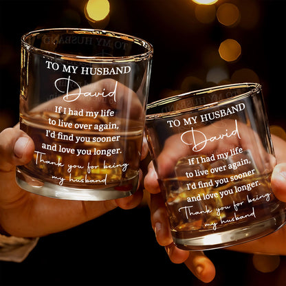 To My Husband If I Had My Life Text Whiskey Glass - Personalized Custom Whiskey Glass - HSB152_RWG