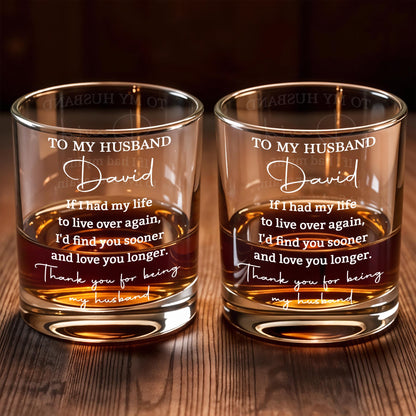 To My Husband If I Had My Life Text Whiskey Glass - Personalized Custom Whiskey Glass - HSB152_RWG