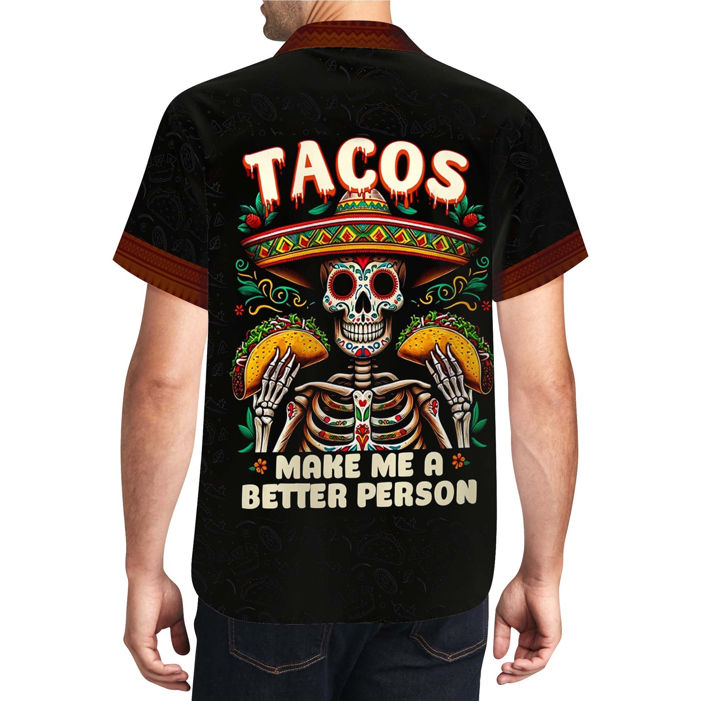 Tacos Make Me A Better Person - Personalized Custom Unisex Hawaiian Shirt - HW_MX02