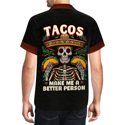 Tacos Make Me A Better Person - Personalized Custom Unisex Hawaiian Shirt - HW_MX02