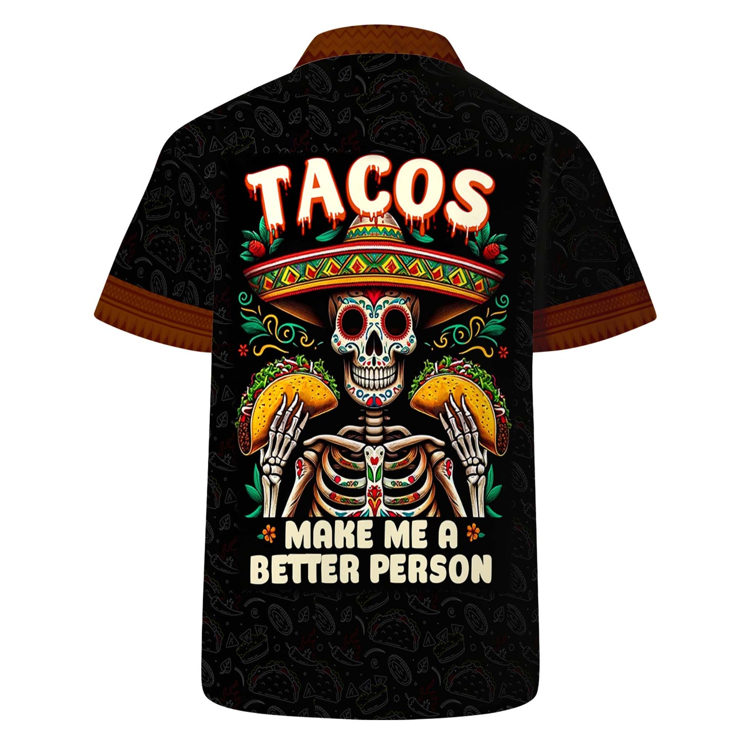 Tacos Make Me A Better Person - Personalized Custom Unisex Hawaiian Shirt - HW_MX02