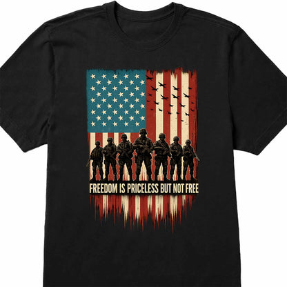 Freedom Is Priceless But Not Free, American Flag And Soldiers