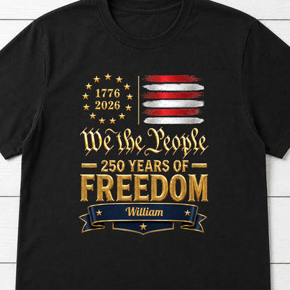 We The People 250 Years Of Freedom American Flag Stars - Personalized Custom Unisex T-shirt, Hoodie - INDE485_BBAS