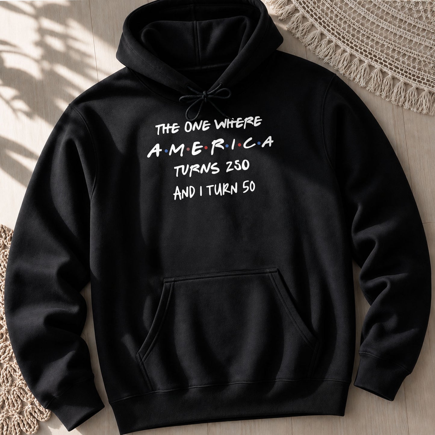 The One Where America Turns 250 And I Turn Birthday Shirt - Personalized Custom Unisex T-shirt, Hoodie - INDE517_BBAS