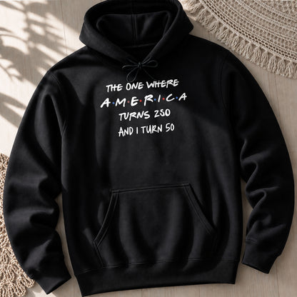 The One Where America Turns 250 And I Turn Birthday Shirt - Personalized Custom Unisex T-shirt, Hoodie - INDE517_BBAS