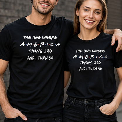 The One Where America Turns 250 And I Turn Birthday Shirt - Personalized Custom Unisex T-shirt, Hoodie - INDE517_BBAS