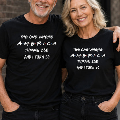 The One Where America Turns 250 And I Turn Birthday Shirt - Personalized Custom Unisex T-shirt, Hoodie - INDE517_BBAS