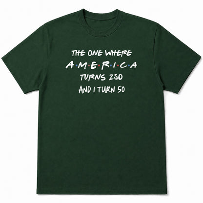 The One Where America Turns 250 And I Turn Birthday Shirt - Personalized Custom Unisex T-shirt, Hoodie - INDE517_BBAS