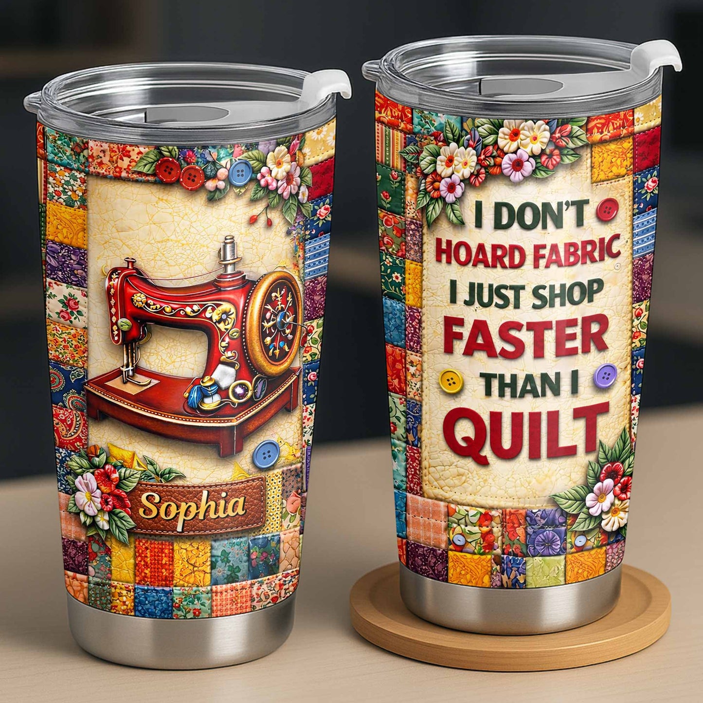 I Don't Hoard Fabric Shop Faster Sewing Machine Patchwork Flowers - Personalized Custom Stainless Steel Tumbler 20oz 30oz - JBS196_TB