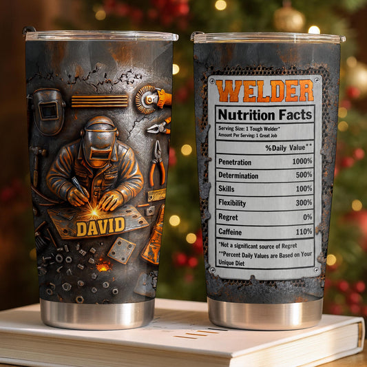 Welder Nutritional Facts And Industrial Welding Tools With Custom Name - Personalized Custom Stainless Steel Tumbler 20oz - JBS392_USTUM
