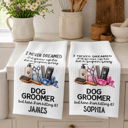 I Never Dreamed To Be A Super Sexy Dog Groomer With Grooming Tools - Personalized Kitchen Towel - JBS429_TOWL