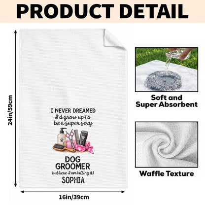 I Never Dreamed To Be A Super Sexy Dog Groomer With Grooming Tools - Personalized Kitchen Towel - JBS429_TOWL
