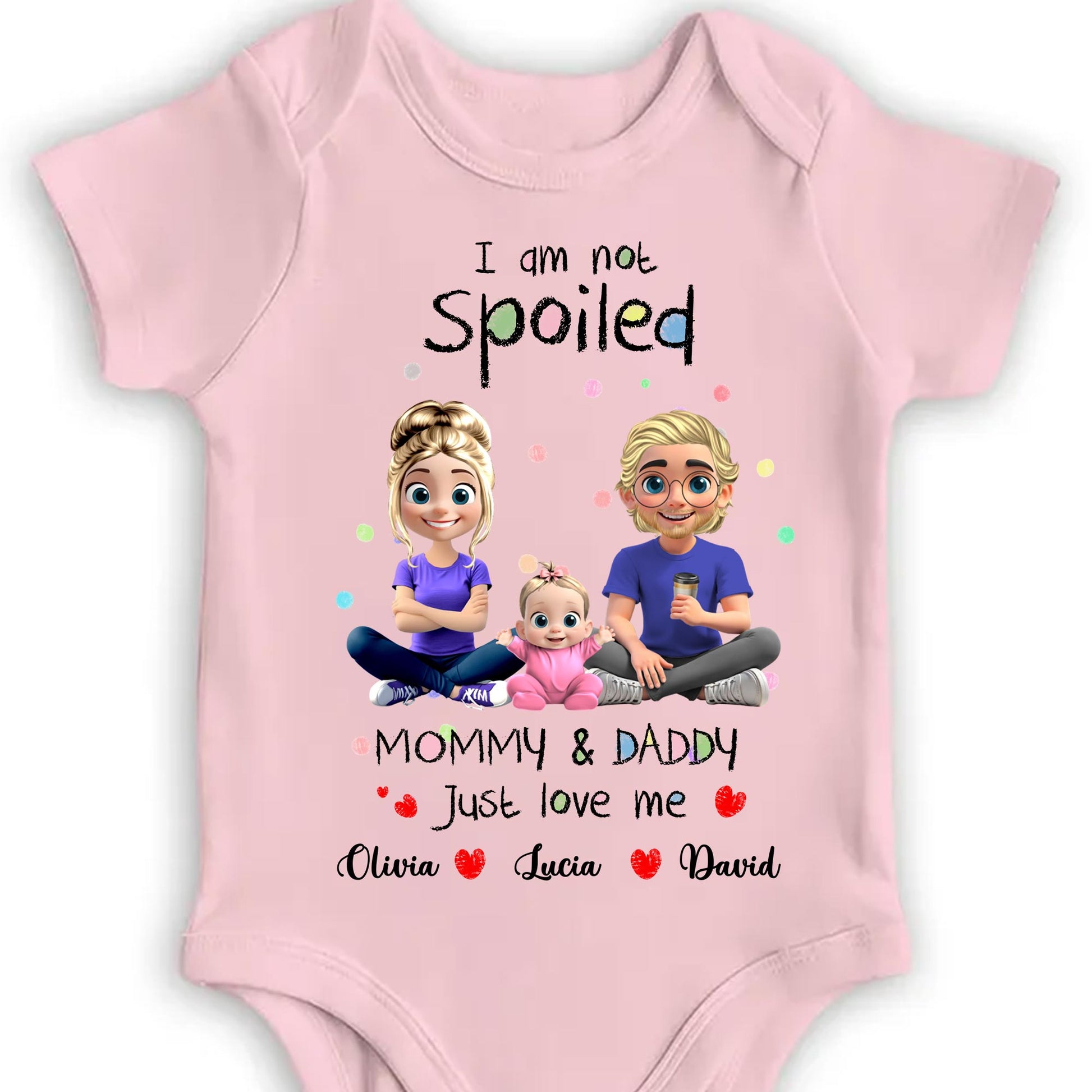 I Am Not Spoiled, Mommy & Daddy Just Love Me, Family and Hearts