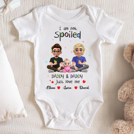 I Am Not Spoiled, Daddy & Daddy Just Love Me, Family and Hearts - Personalized Custom Baby Onesie - KID051_ONES