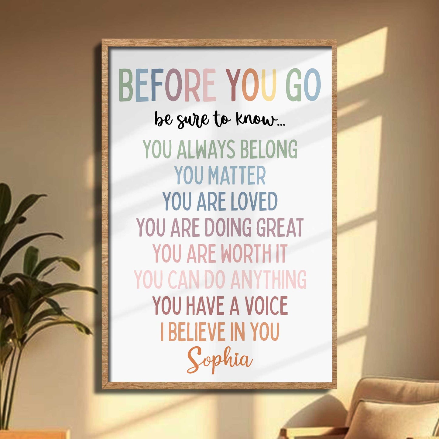 Before You Go Be Sure To Know, You Always Belong, You Matter