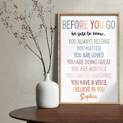 Before You Go Be Sure To Know, You Always Belong, You Matter