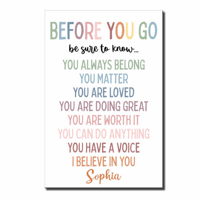 Before You Go Be Sure To Know, You Always Belong, You Matter