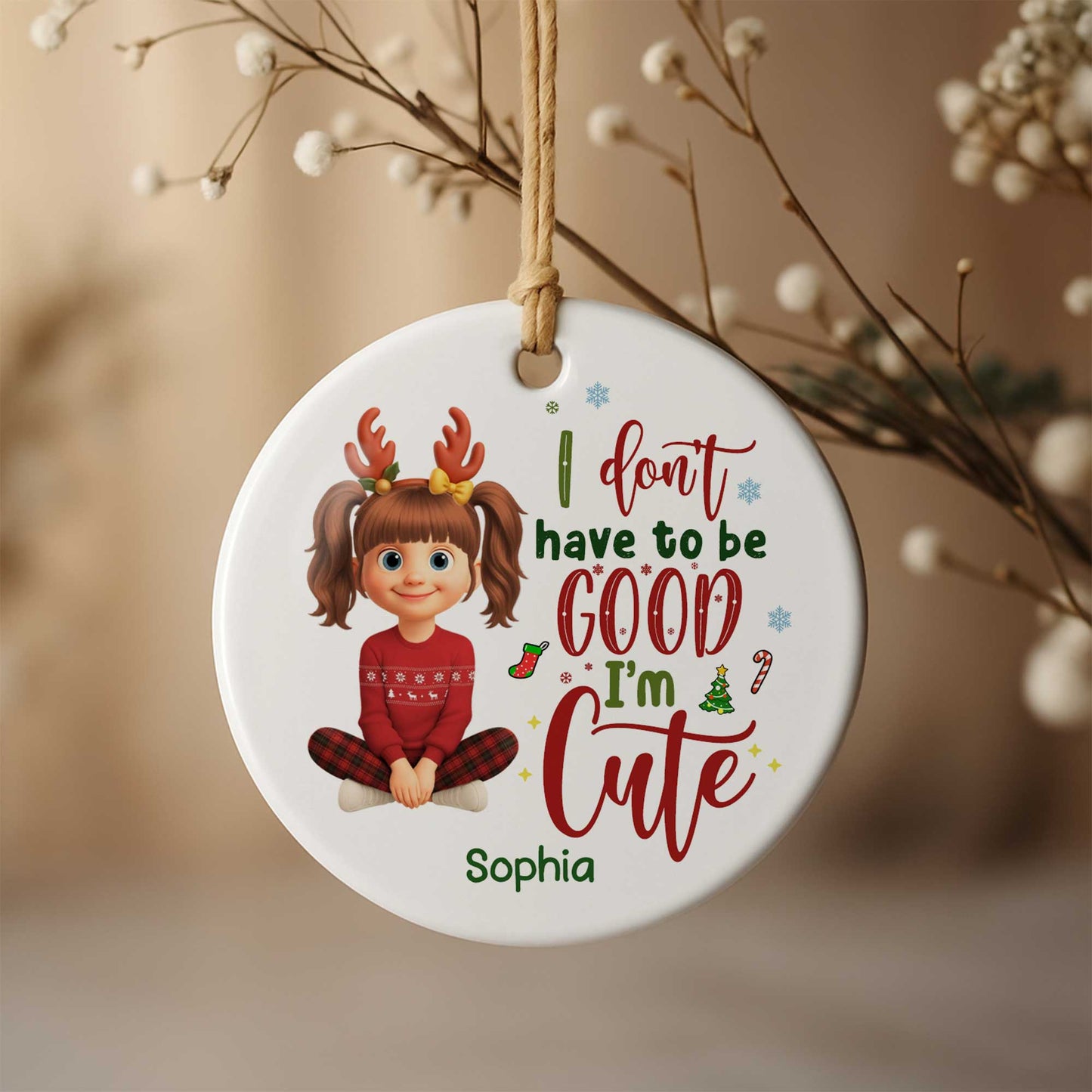 I Don't Have To Be Good I'm Cute, Girl With Reindeer Antlers