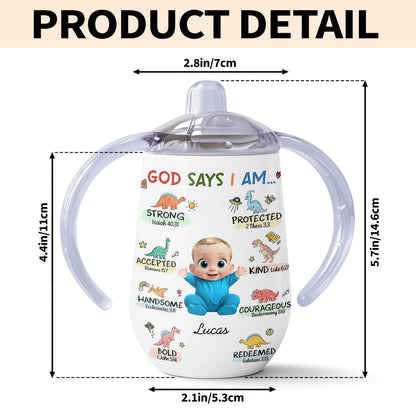 God Says I Am Strong, Protected, Handsome, Baby Sippy Cup