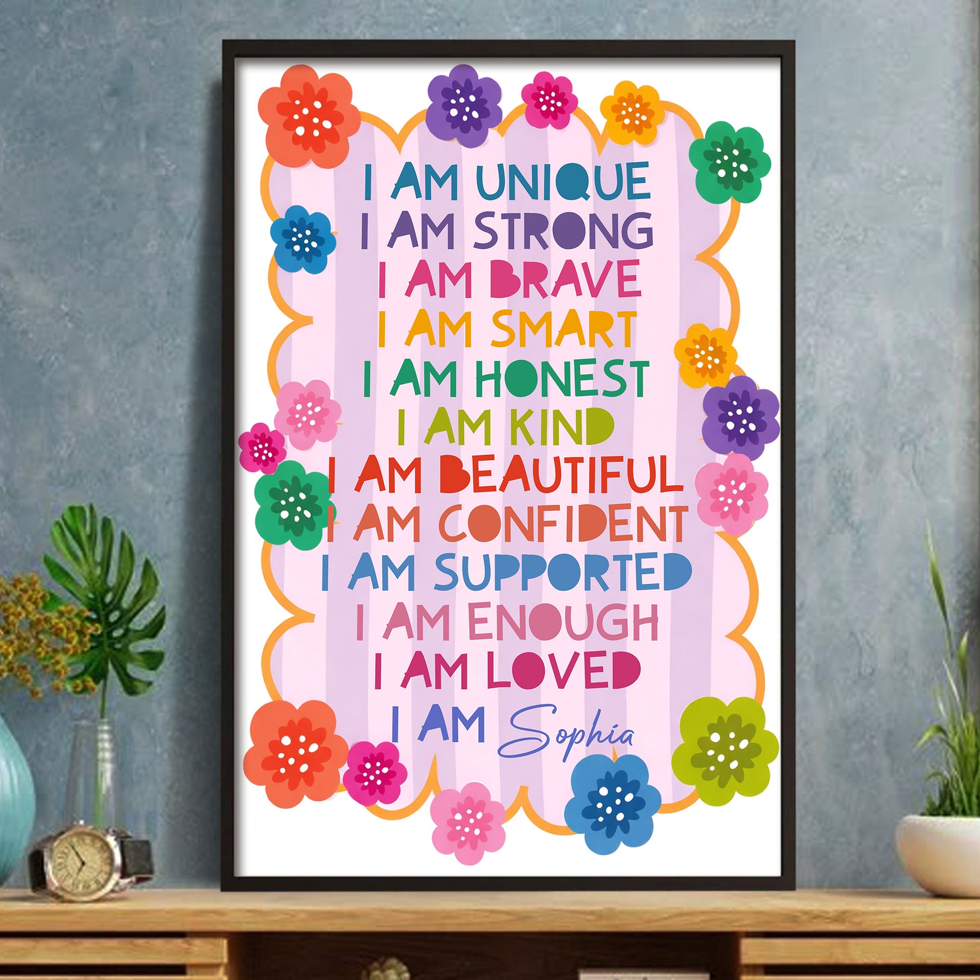 I Am Unique, I Am Strong, I Am Loved, Colorful Flowers
