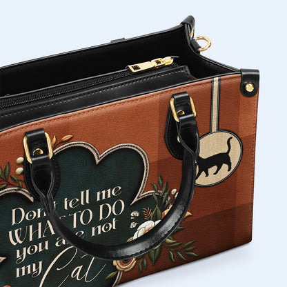 Ne me dis pas quoi faire. Tu n'es pas mon chat ! Sac à main en cuir personnalisé pour les amoureux des chats - LL19