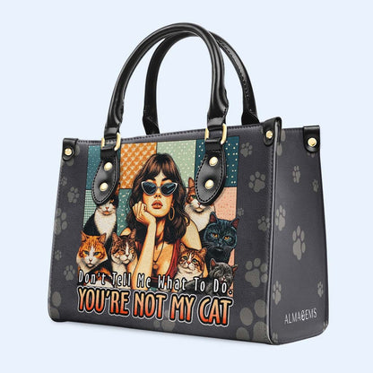 Ne me dis pas quoi faire. Tu n'es pas mon chat ! Sac à main en cuir personnalisé pour les amoureux des chats - LL21