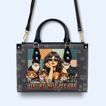 Ne me dis pas quoi faire. Tu n'es pas mon chat ! Sac à main en cuir personnalisé pour les amoureux des chats - LL21