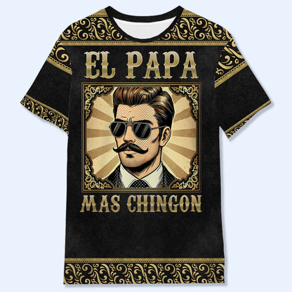 El Papa Mas Chingon - T-shirt unisexe personnalisé imprimé sur toute la surface - ME045_3T