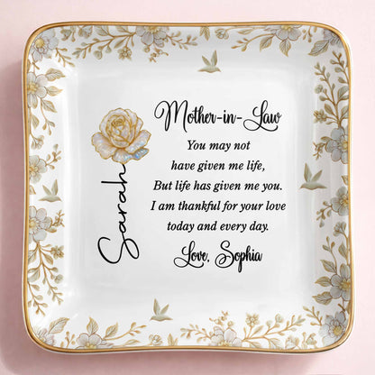 Mother In Law You May Not Have Given Me Life Flower And Bird Jewelry Dish