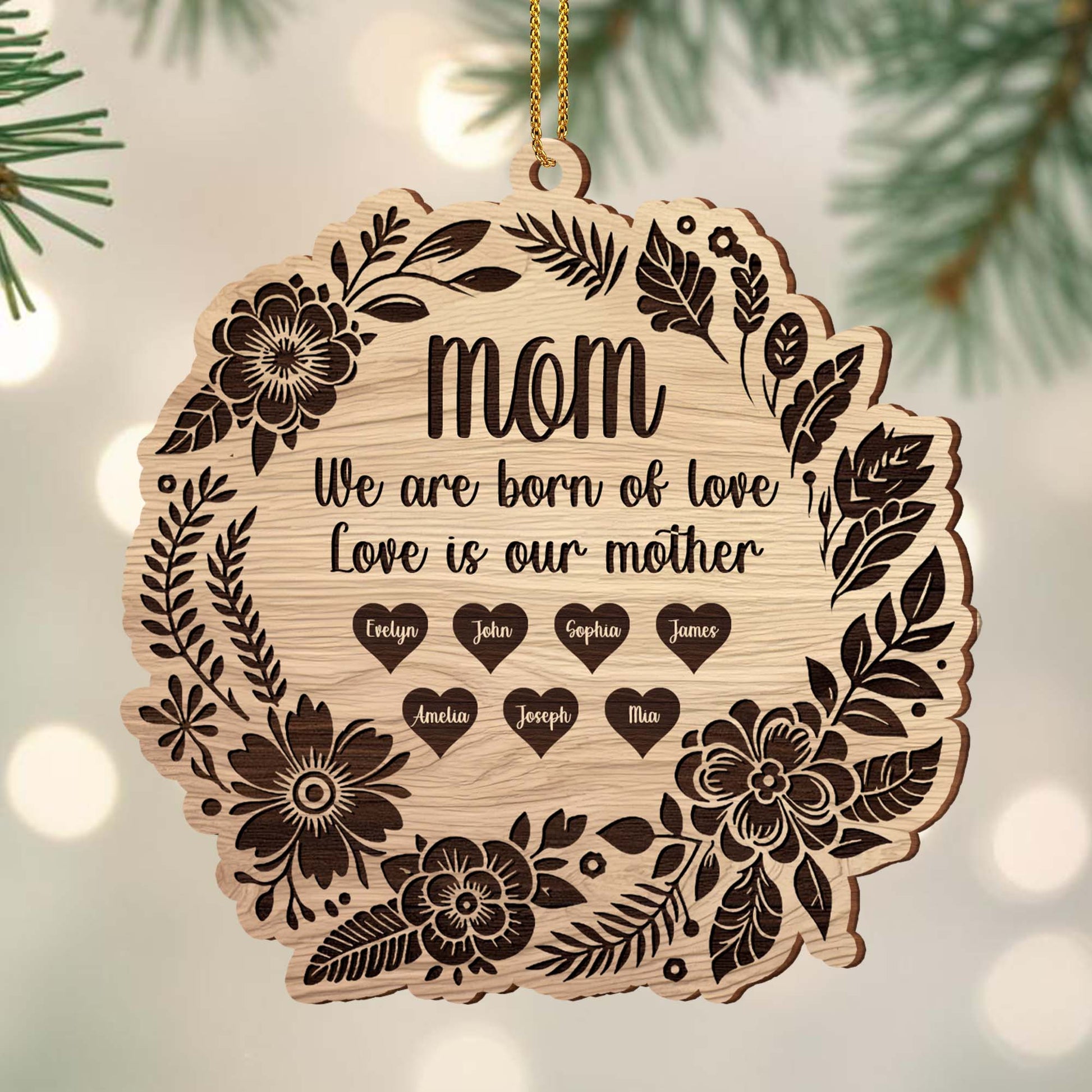 Love Is Our Mother Wooden Ornament Featuring Flowers and Leaves