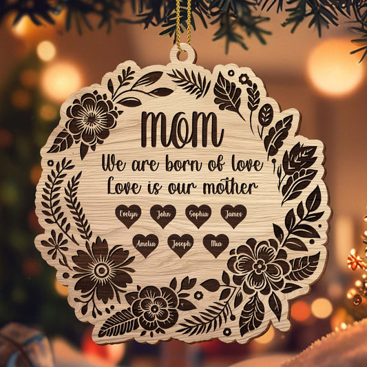 Love Is Our Mother Wooden Ornament Featuring Flowers and Leaves