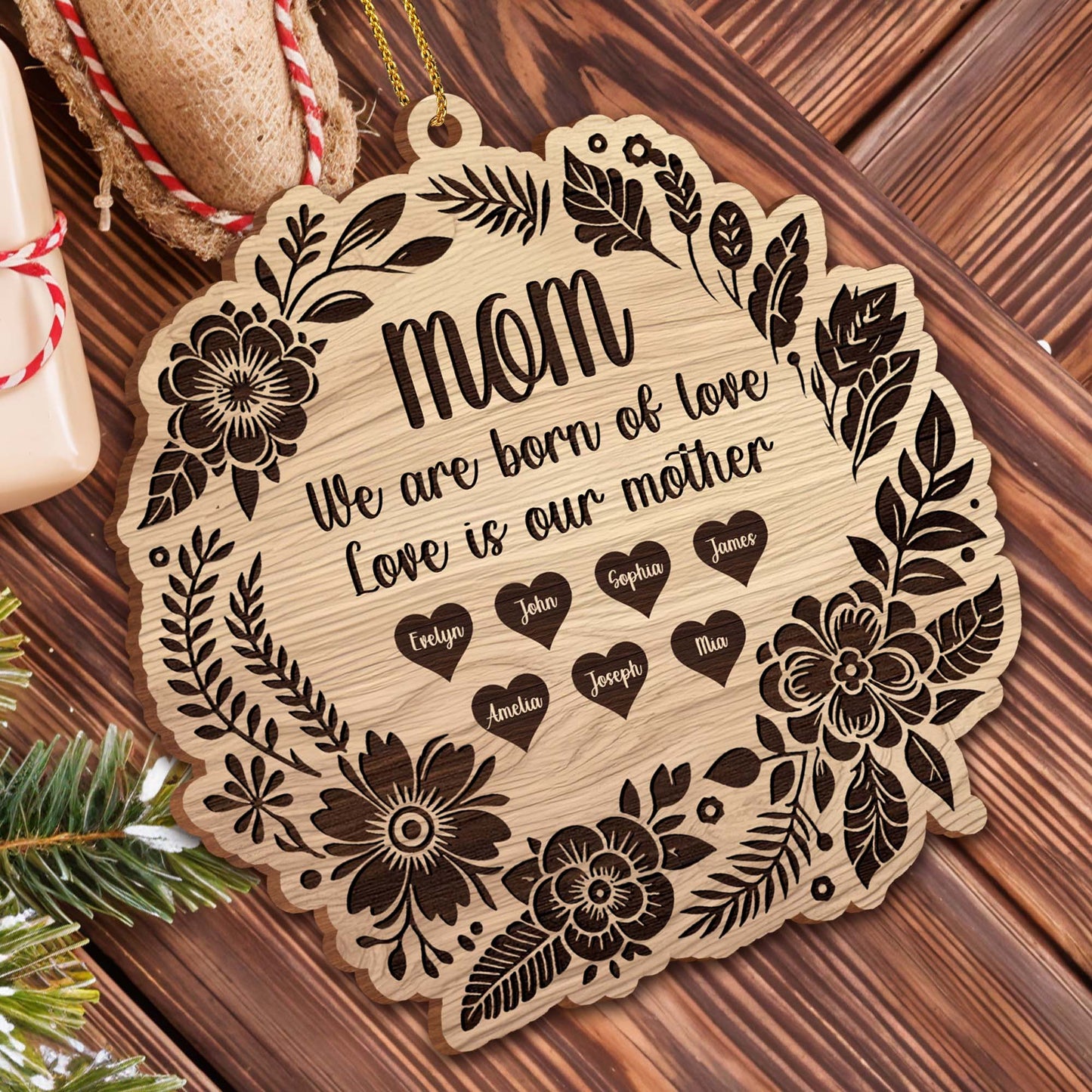 Love Is Our Mother Wooden Ornament Featuring Flowers and Leaves