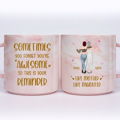 Sometimes You Forget You're Awesome Like Mother Like Daughter - Personalized Custom Pink Marble Mug - MOM045_PMAM