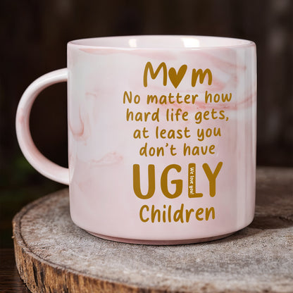 Mom, No Matter How Hard Life Gets