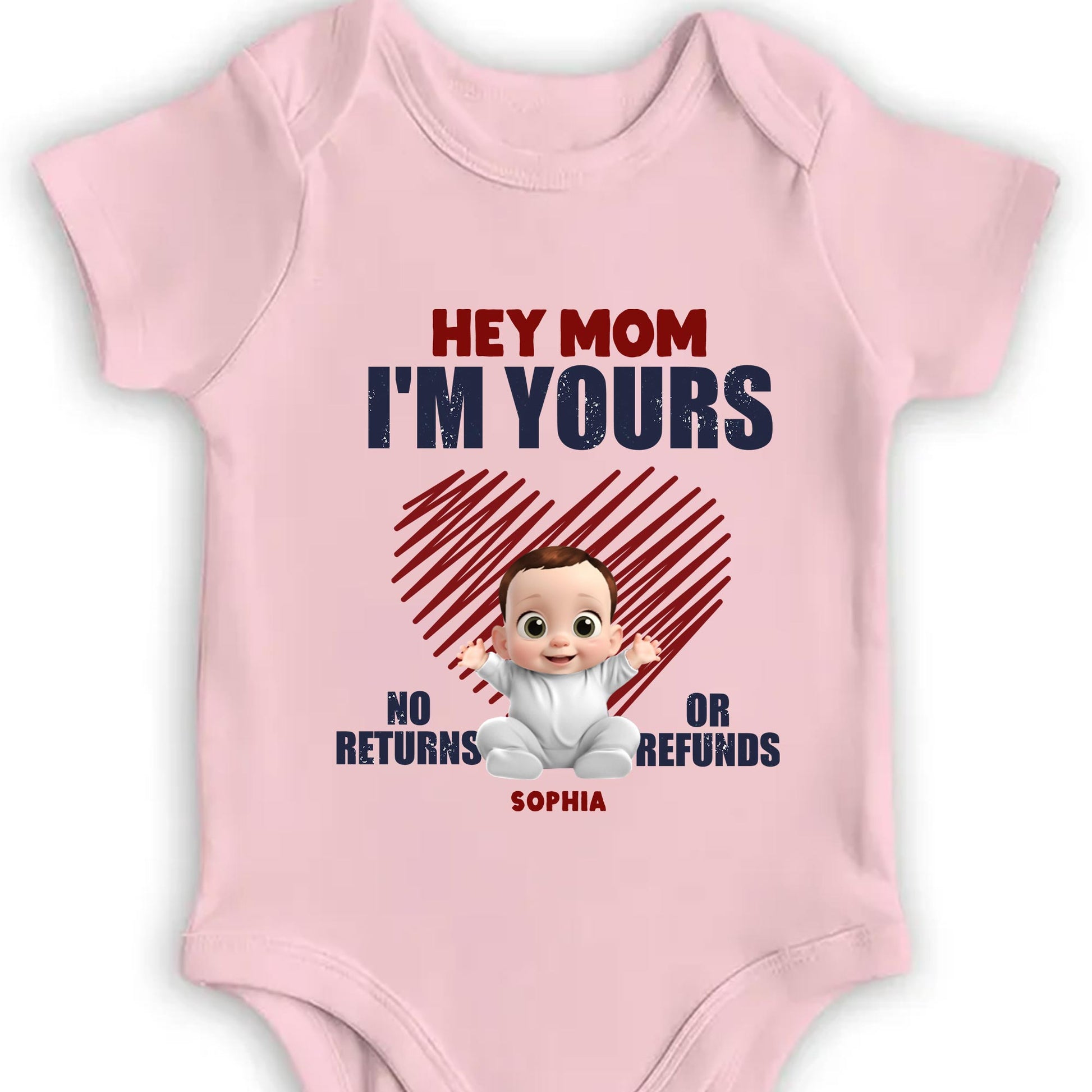 Hey Mom I'm Yours No Returns Or Refunds, Baby and Heart