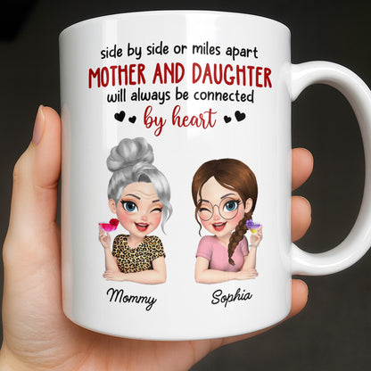 Mother And Daughter Will Always Be Connected By Heart - Personalized Custom Coffee Mug - MOM142_MG