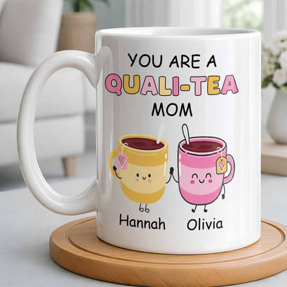 You Are A Quali-Tea Mom Tea Cups Design