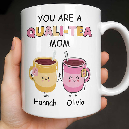 You Are A Quali-Tea Mom Tea Cups Design
