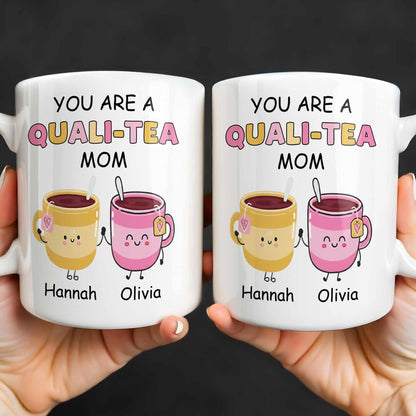 You Are A Quali-Tea Mom Tea Cups Design