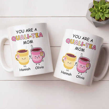 You Are A Quali-Tea Mom Tea Cups Design