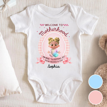 Welcome To Motherhood Sleeping In Now Means 6 AM Cute Baby Girl - Personalized Custom Baby Onesie - MOM188_ONES