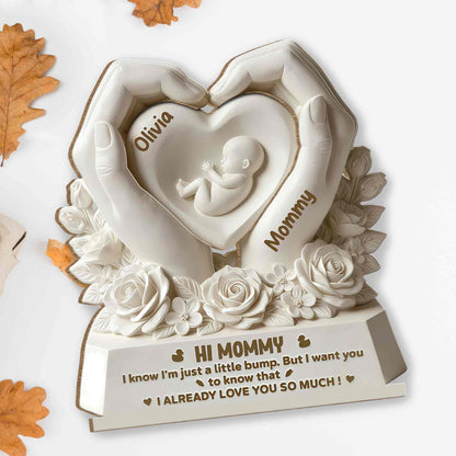 Hi Mommy I Know I'm Just A Little Bump Heart Hands Roses - Personalized Custom 2-Layer Wood Plaque With Flat Base - MOM303_WPLA