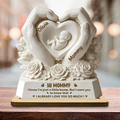Hi Mommy I Know I'm Just A Little Bump Heart Hands Roses - Personalized Custom 2-Layer Wood Plaque With Flat Base - MOM303_WPLA