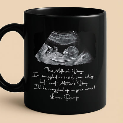 This Mother's Day I'm Snuggled Up Inside Your Belly Ultrasound Design - Personalized Custom Black Mug - MOM375_BMUG