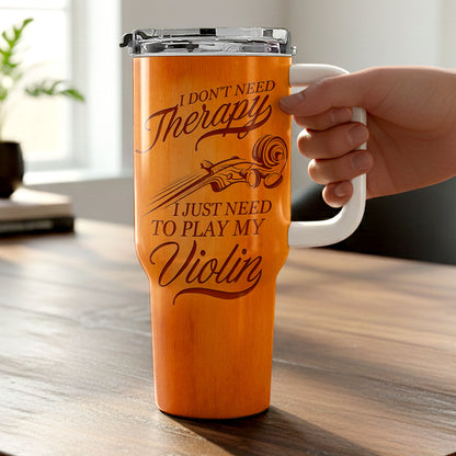 I Don't Need Therapy I Just Need To Play My Violin Musical Instrument