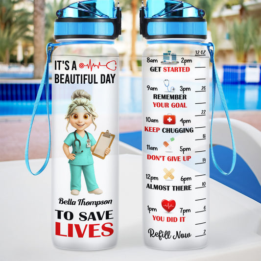 It's A Beautiful Day To Save Lives Water Bottle For Healthcare Professionals - Personalized Tracker Bottle - NUR005_WATRA