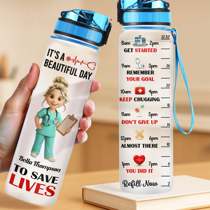 It's A Beautiful Day To Save Lives Water Bottle For Healthcare Professionals - Personalized Tracker Bottle - NUR005_WATRA