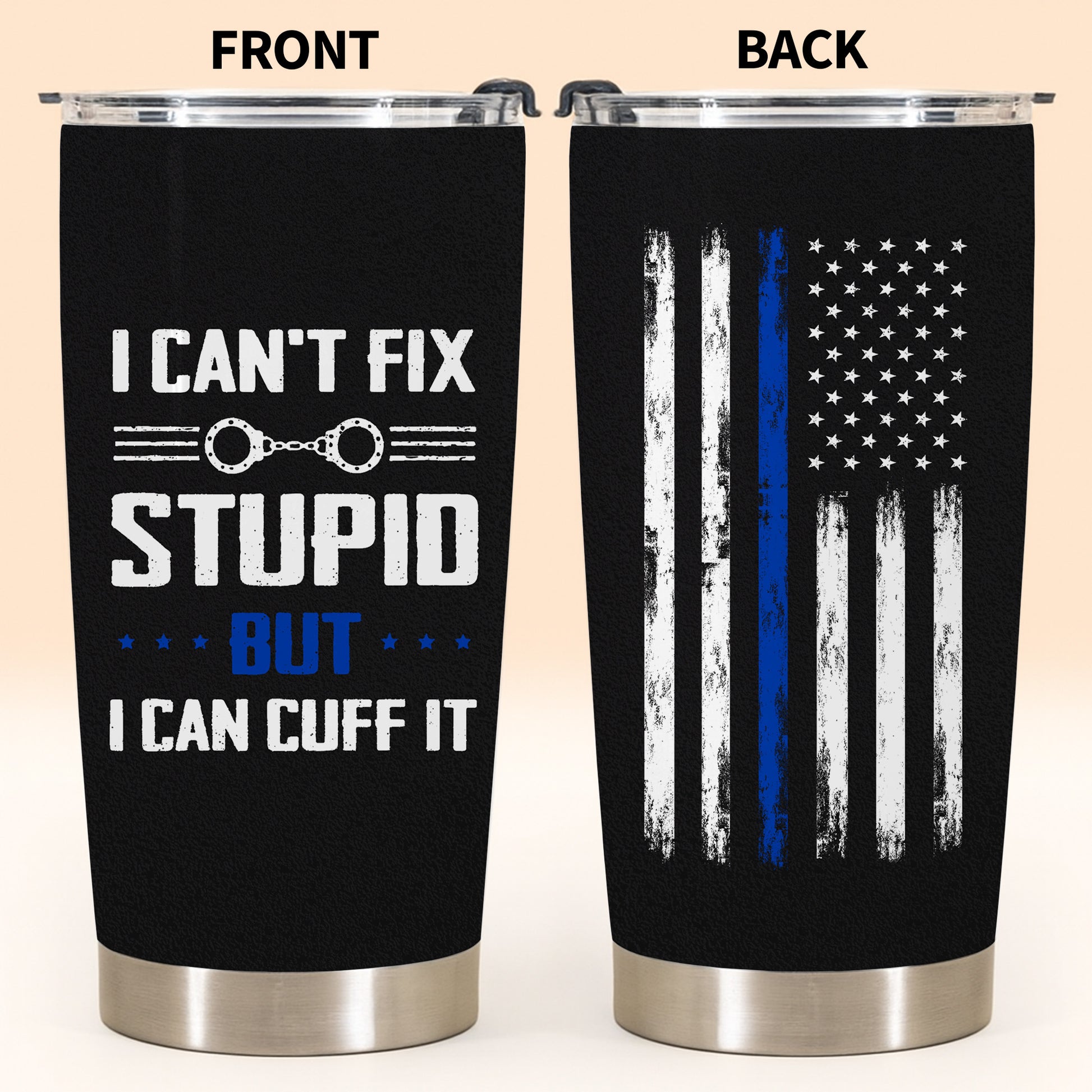 I Can't Fix Stupid But I Can Cuff It, Handcuffs Design