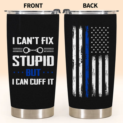 I Can't Fix Stupid But I Can Cuff It, Handcuffs Design