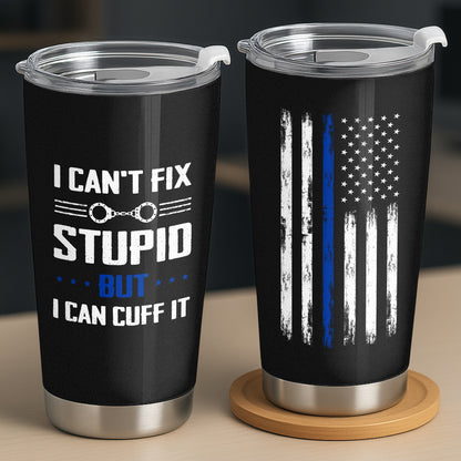 I Can't Fix Stupid But I Can Cuff It, Handcuffs Design